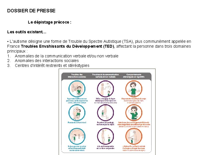 DOSSIER DE PRESSE Le dépistage précoce : Les outils existent… • L’autisme désigne une