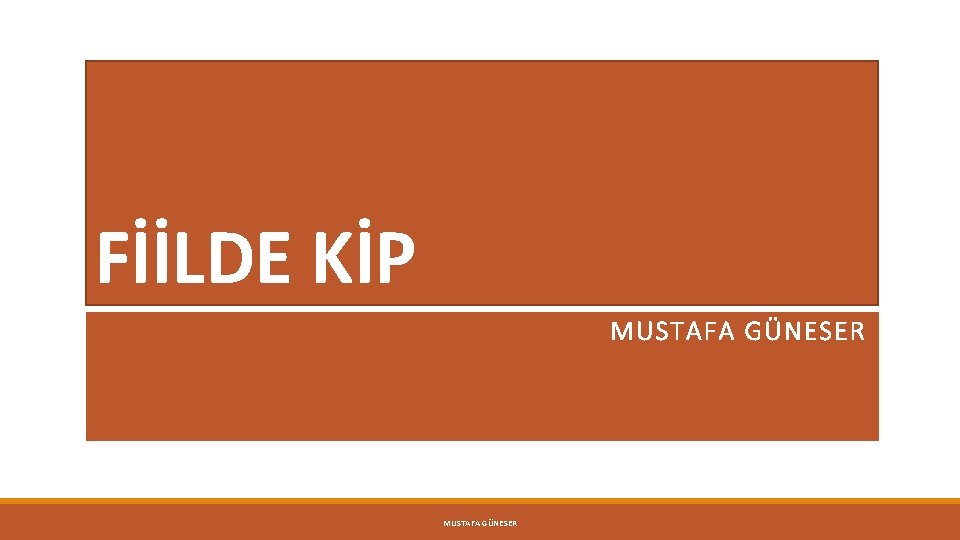 FİİLDE KİP MUSTAFA GÜNESER 