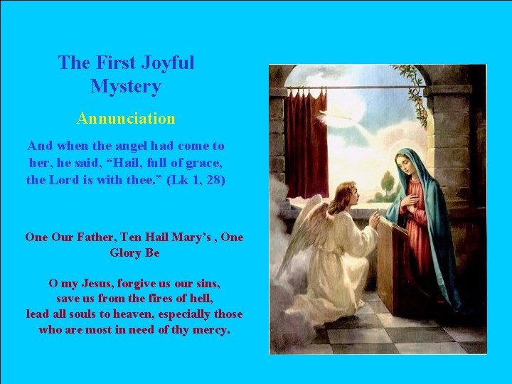 The First Joyful Mystery Annunciation And when the angel had come to her, he