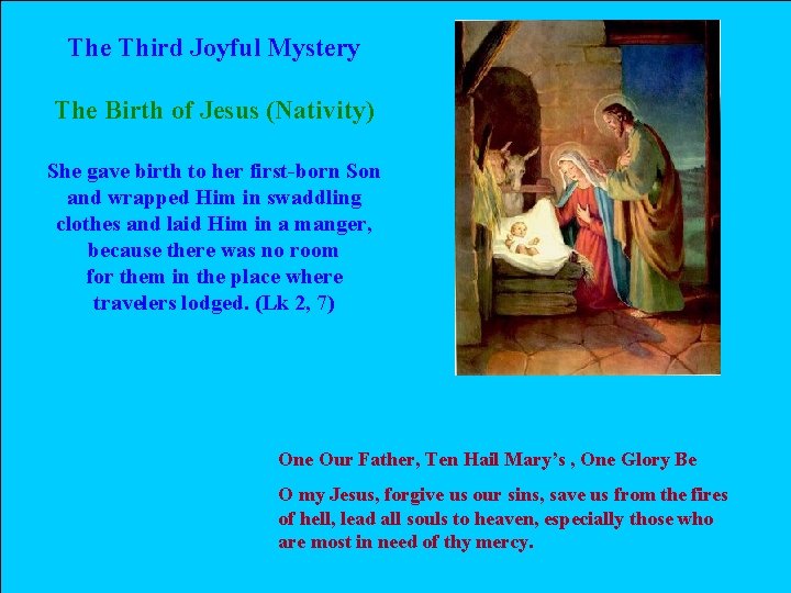 The Third Joyful Mystery The Birth of Jesus (Nativity) She gave birth to her