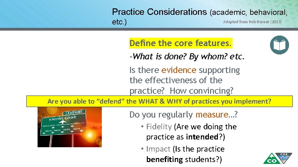 Practice Considerations (academic, behavioral, etc. ) Adapted from Rob Horner (2013) Define the core