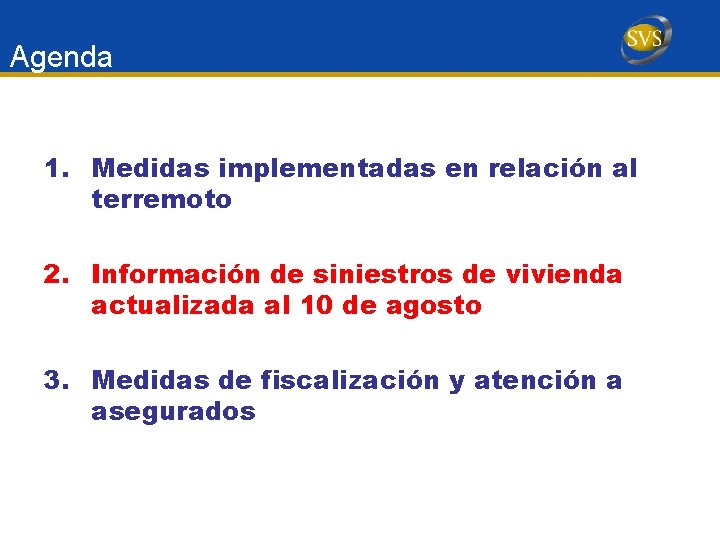 Agenda 1. Medidas implementadas en relación al terremoto 2. Información de siniestros de vivienda