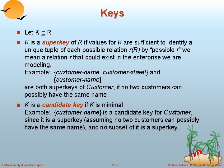 Keys n Let K R n K is a superkey of R if values