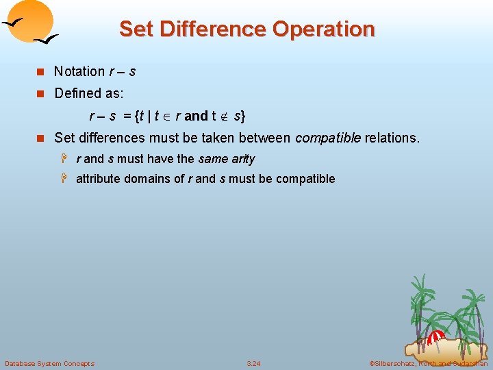 Set Difference Operation n Notation r – s n Defined as: r – s