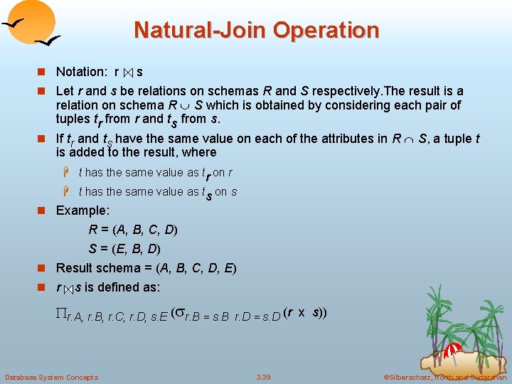 Natural-Join Operation n Notation: r s n Let r and s be relations on