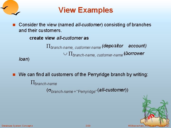 View Examples n Consider the view (named all-customer) consisting of branches and their customers.