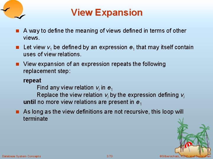View Expansion n A way to define the meaning of views defined in terms