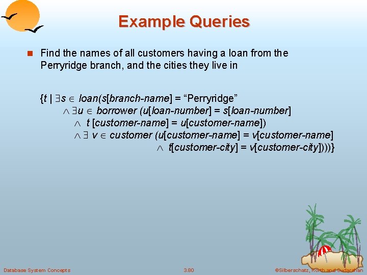 Example Queries n Find the names of all customers having a loan from the
