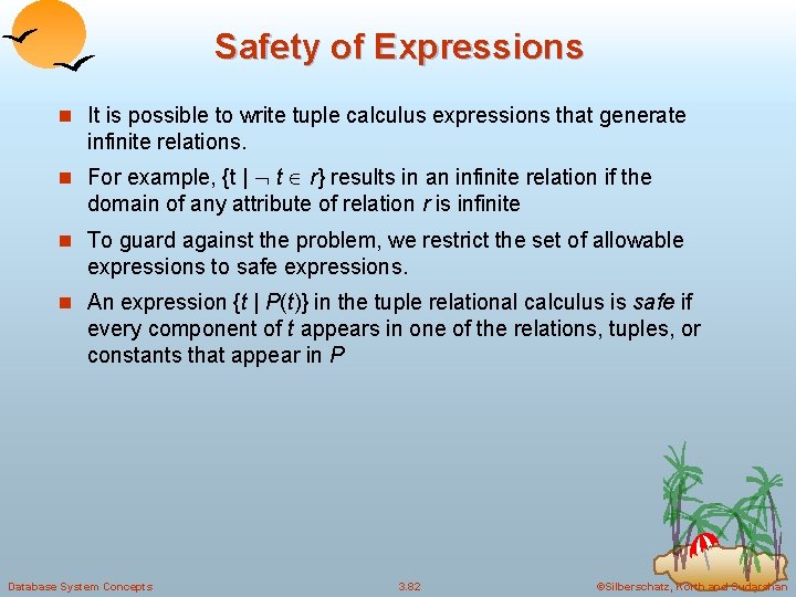 Safety of Expressions n It is possible to write tuple calculus expressions that generate