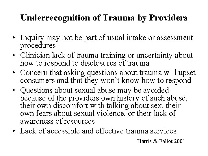 Underrecognition of Trauma by Providers • Inquiry may not be part of usual intake