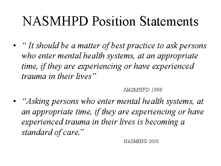 NASMHPD Position Statements • “ It should be a matter of best practice to