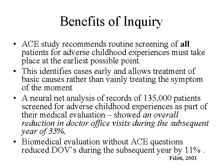 Benefits of Inquiry • ACE study recommends routine screening of all patients for adverse