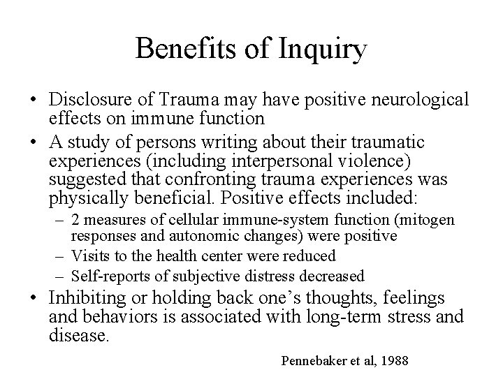 Benefits of Inquiry • Disclosure of Trauma may have positive neurological effects on immune