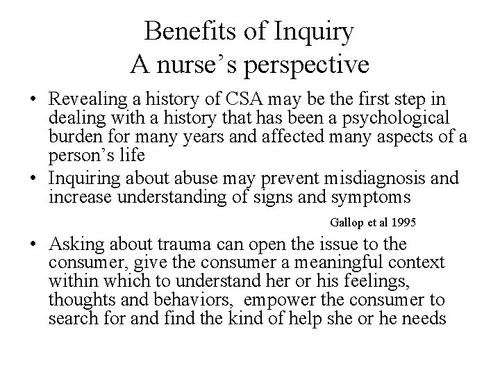 Benefits of Inquiry A nurse’s perspective • Revealing a history of CSA may be