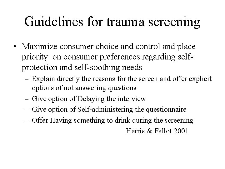 Guidelines for trauma screening • Maximize consumer choice and control and place priority on