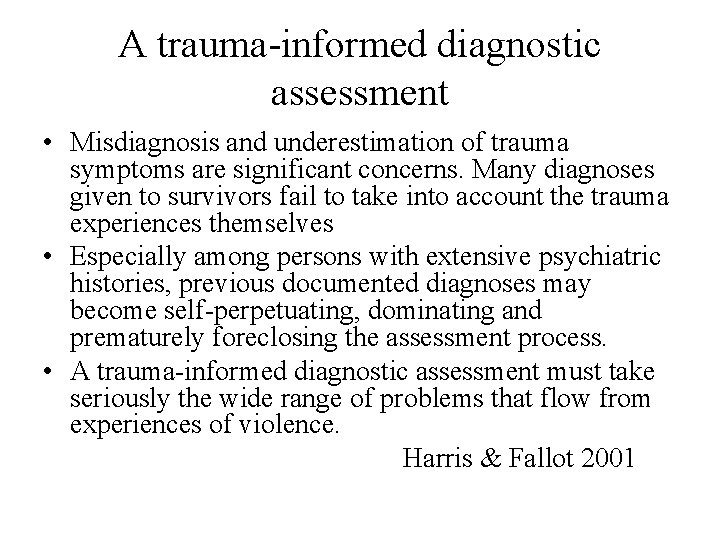 A trauma-informed diagnostic assessment • Misdiagnosis and underestimation of trauma symptoms are significant concerns.