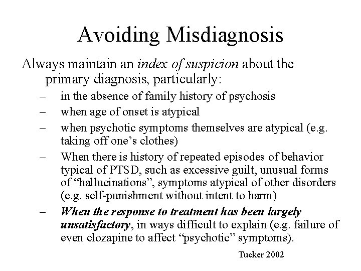 Avoiding Misdiagnosis Always maintain an index of suspicion about the primary diagnosis, particularly: –