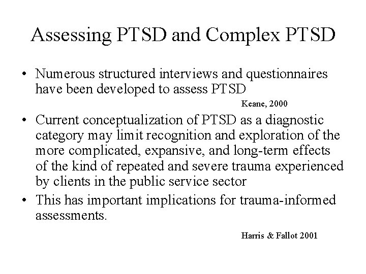 Assessing PTSD and Complex PTSD • Numerous structured interviews and questionnaires have been developed
