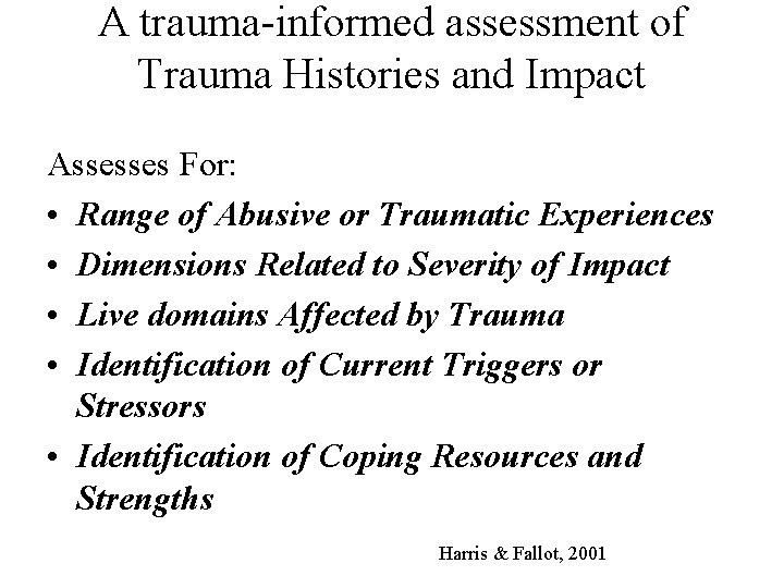 A trauma-informed assessment of Trauma Histories and Impact Assesses For: • Range of Abusive