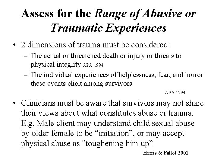 Assess for the Range of Abusive or Traumatic Experiences • 2 dimensions of trauma