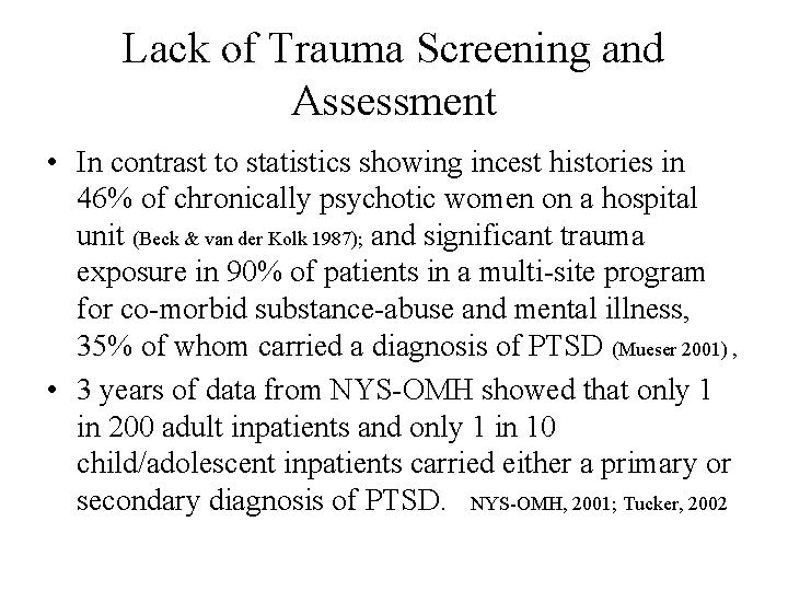 Lack of Trauma Screening and Assessment • In contrast to statistics showing incest histories
