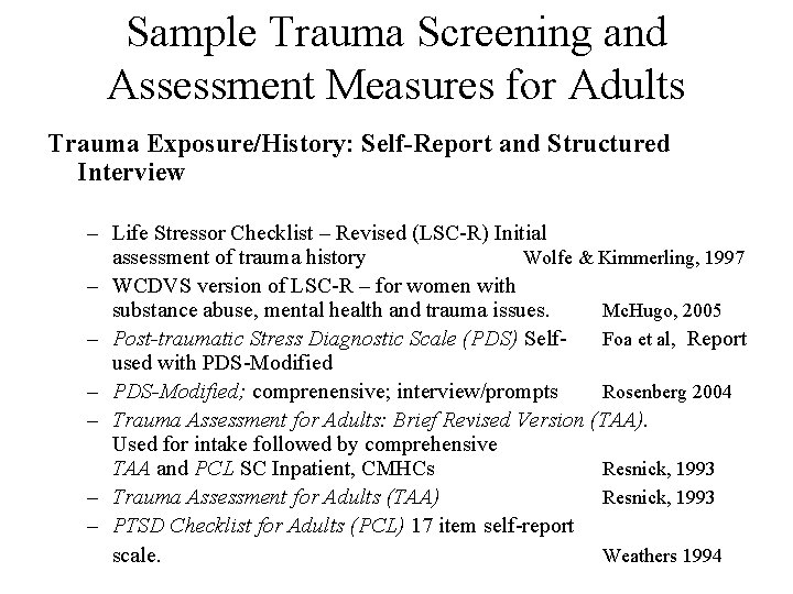 Sample Trauma Screening and Assessment Measures for Adults Trauma Exposure/History: Self-Report and Structured Interview