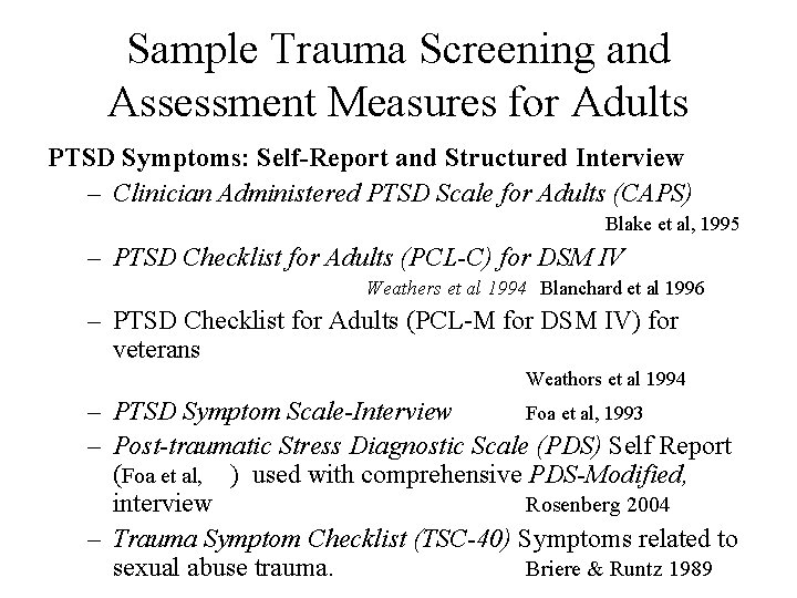 Sample Trauma Screening and Assessment Measures for Adults PTSD Symptoms: Self-Report and Structured Interview