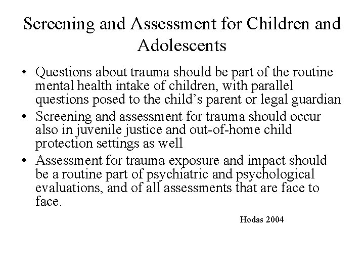 Screening and Assessment for Children and Adolescents • Questions about trauma should be part