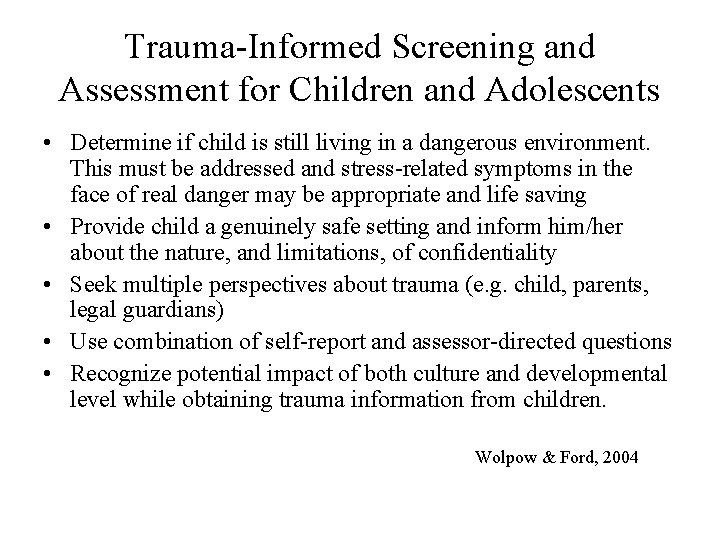 Trauma-Informed Screening and Assessment for Children and Adolescents • Determine if child is still