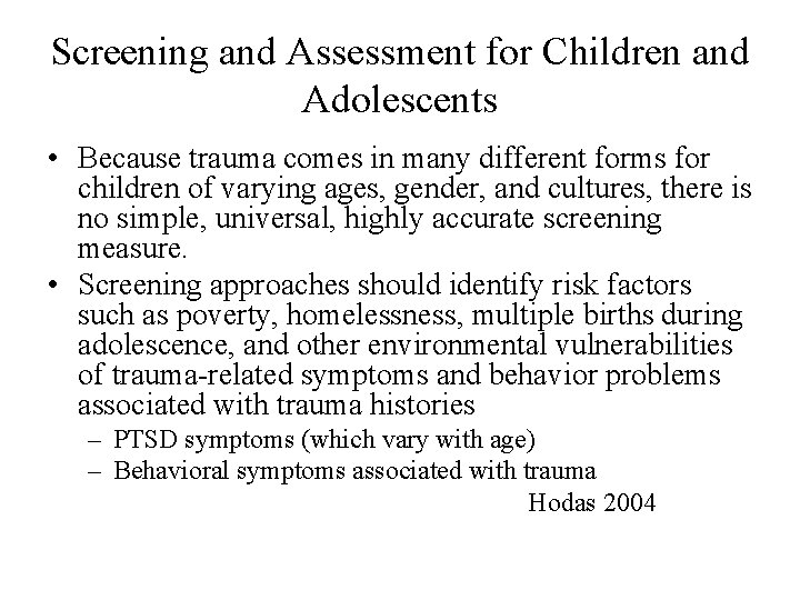 Screening and Assessment for Children and Adolescents • Because trauma comes in many different