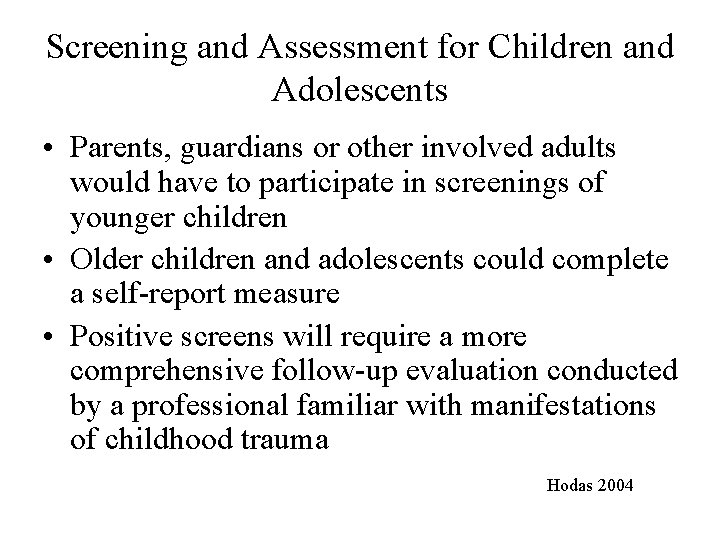 Screening and Assessment for Children and Adolescents • Parents, guardians or other involved adults