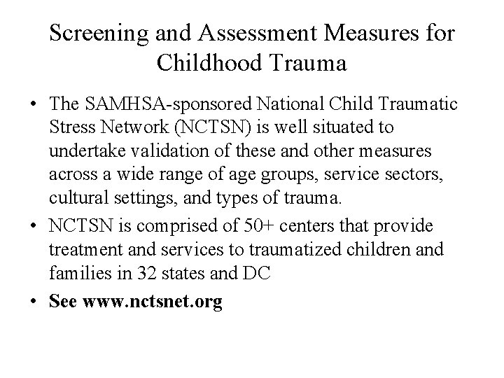 Screening and Assessment Measures for Childhood Trauma • The SAMHSA-sponsored National Child Traumatic Stress