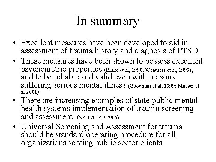 In summary • Excellent measures have been developed to aid in assessment of trauma