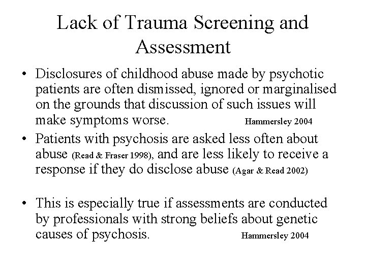 Lack of Trauma Screening and Assessment • Disclosures of childhood abuse made by psychotic