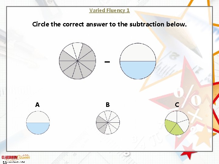 Varied Fluency 1 Circle the correct answer to the subtraction below. – A ©