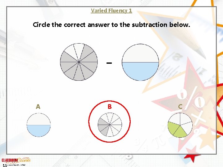Varied Fluency 1 Circle the correct answer to the subtraction below. – A ©