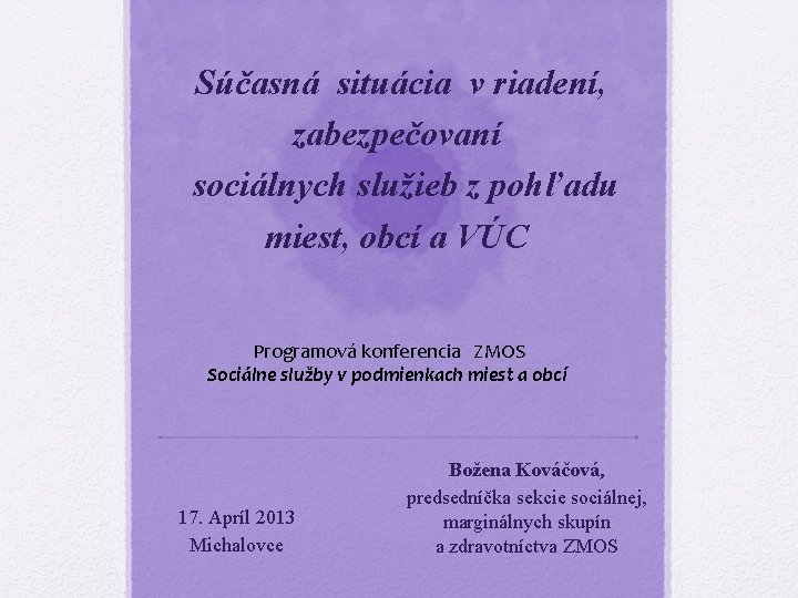 Súčasná situácia v riadení, zabezpečovaní sociálnych služieb z pohľadu miest, obcí a VÚC Programová