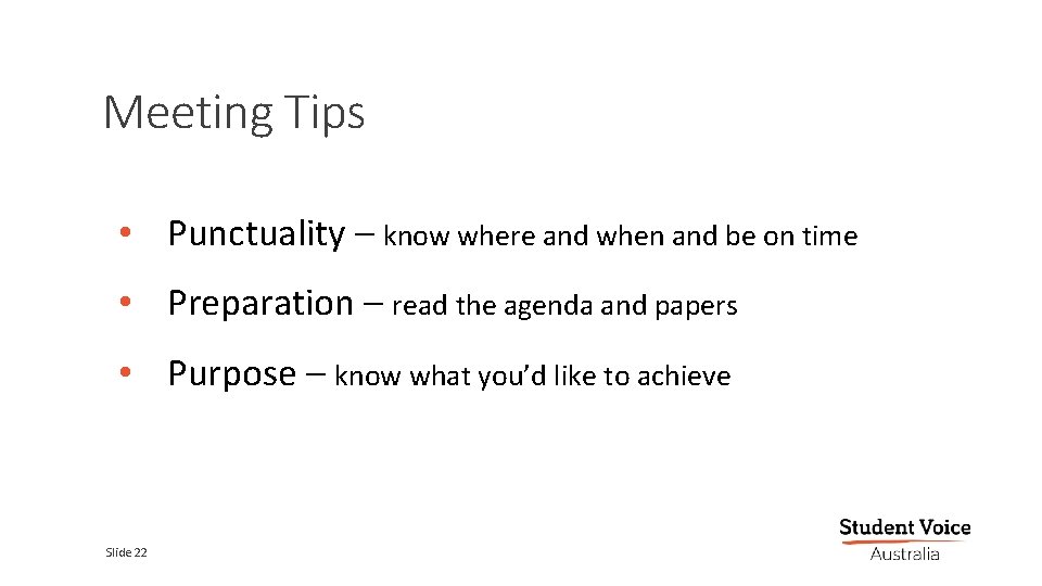 Meeting Tips • Punctuality – know where and when and be on time •