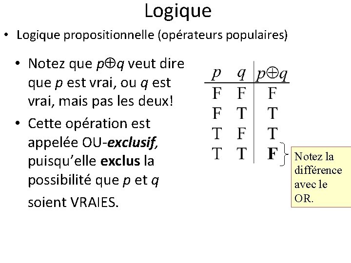 Logique • Logique propositionnelle (opérateurs populaires) • Notez que p q veut dire que