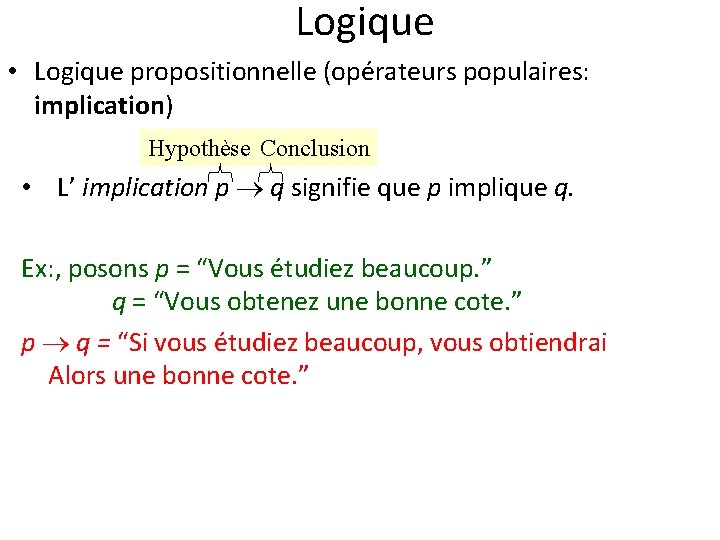 Logique • Logique propositionnelle (opérateurs populaires: implication) Hypothèse Conclusion • L’ implication p q