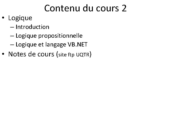  • Logique Contenu du cours 2 – Introduction – Logique propositionnelle – Logique