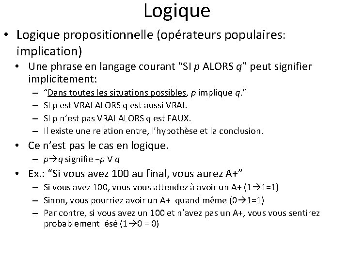 Logique • Logique propositionnelle (opérateurs populaires: implication) • Une phrase en langage courant “SI