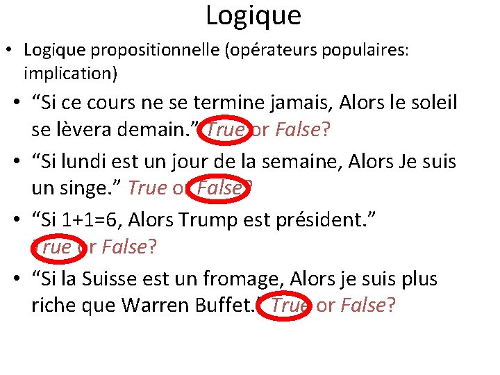 Logique • Logique propositionnelle (opérateurs populaires: implication) • “Si ce cours ne se termine