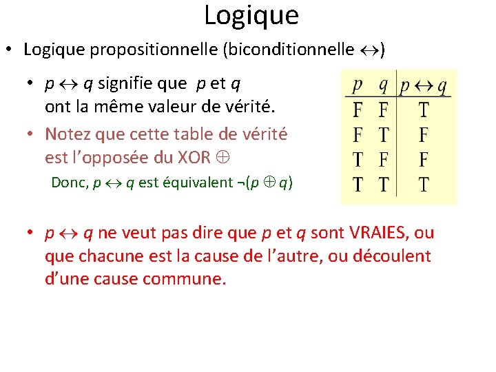 Logique • Logique propositionnelle (biconditionnelle ) • p q signifie que p et q