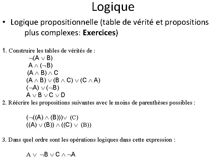 Logique • Logique propositionnelle (table de vérité et propositions plus complexes: Exercices) 1. Construire