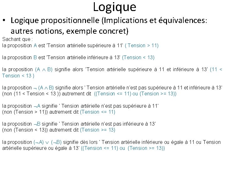 Logique • Logique propositionnelle (Implications et équivalences: autres notions, exemple concret) Sachant que :