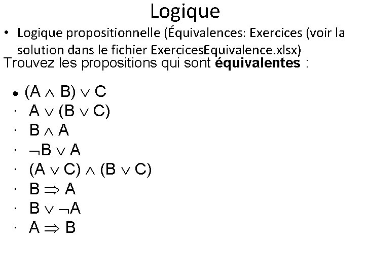 Logique • Logique propositionnelle (Équivalences: Exercices (voir la solution dans le fichier Exercices. Equivalence.