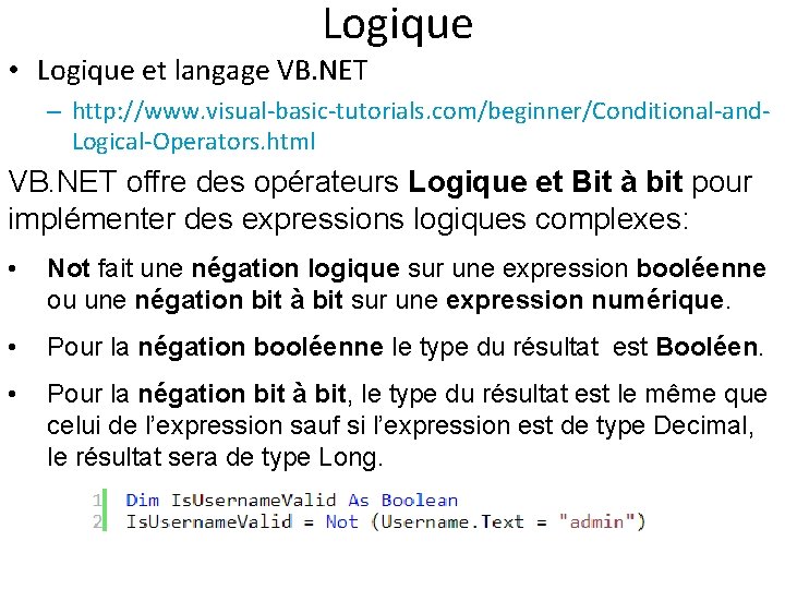 Logique • Logique et langage VB. NET – http: //www. visual-basic-tutorials. com/beginner/Conditional-and. Logical-Operators. html