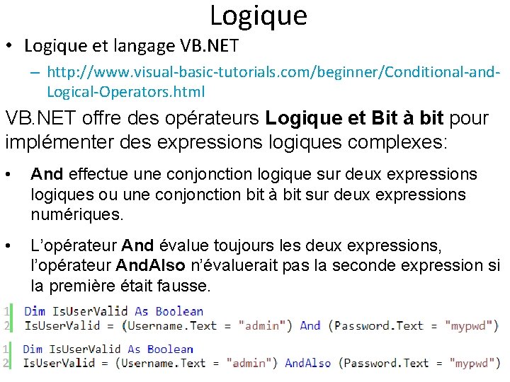 Logique • Logique et langage VB. NET – http: //www. visual-basic-tutorials. com/beginner/Conditional-and. Logical-Operators. html