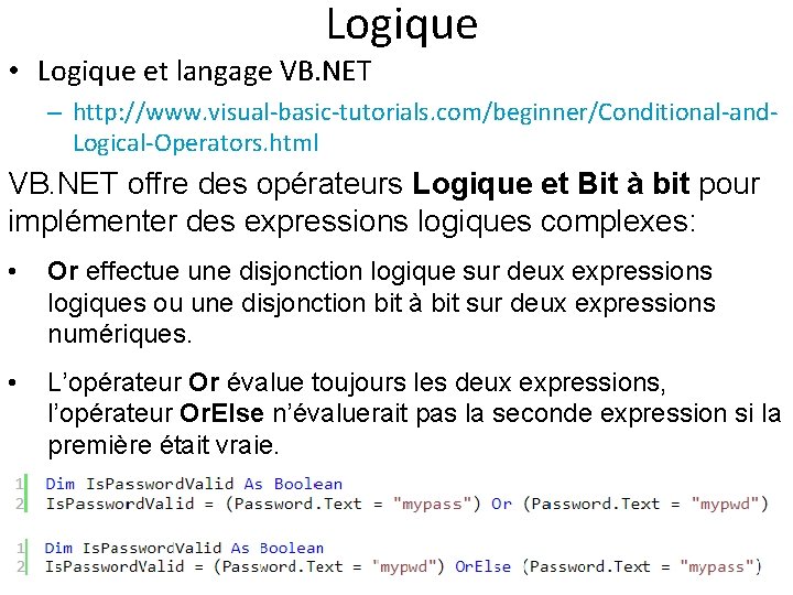 Logique • Logique et langage VB. NET – http: //www. visual-basic-tutorials. com/beginner/Conditional-and. Logical-Operators. html